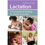 Lactation: A Foundational Strategy for Health Promotion by Campbell, Suzanne Hetzel, 9781284197167