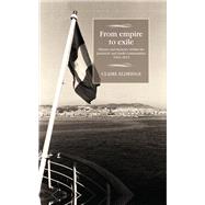 From empire to exile History and memory within the pied-noir and harki communities, 1962-2012 by Eldridge, Claire, 9781526127167