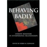 Behaving Badly by Kowalski, Robin M., 9781557987167