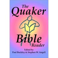 The Quaker Bible Reader by Buckley, Paul; Angell, Stephen, 9781879117167