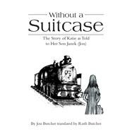 Without a Suitcase by Butcher, Ruth; Butcher, Jon, 9781973617167