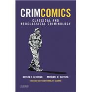 CrimComics Issue 3 Classical and Neoclassical Criminology by Gehring, Krista S.; Batista, Michael R., 9780190207168