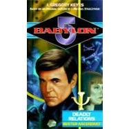 Babylon 5: Deadly Relations by KEYES, J. GREGORY, 9780345427168