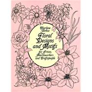 Floral Designs and Motifs for Artists, Needleworkers and Craftspeople by Tarbox, Charlene, 9780486247168