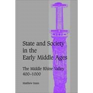 State and Society in the Early Middle Ages: The Middle Rhine Valley, 400–1000 by Matthew Innes, 9780521027168