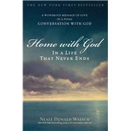Home with God In a Life That Never Ends by Walsch, Neale Donald, 9780743267168