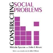Constructing Social Problems by Spector,Malcolm, 9780765807168