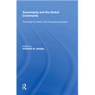 Sovereignty and the Global Community: The Quest for Order in the International System by Hensel,Howard M., 9780815397168