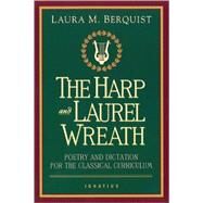 The Harp and Laurel Wreath by Berquist, Laura M., 9780898707168