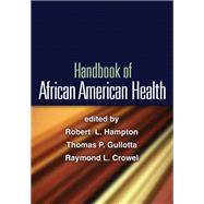 Handbook of African American Health by Hampton, Robert L.; Gullotta, Thomas P.; Crowel, Raymond L.; Ramos, Jessica M., 9781606237168