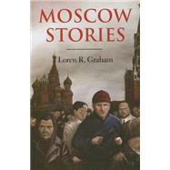 Moscow Stories by Graham, Loren R., 9780253347169