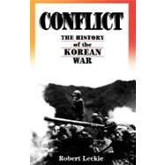 Conflict The History Of The Korean War, 1950-1953 by Leckie, Robert, 9780306807169