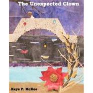 The Unexpected Clown by McKee, Kaye P., 9781463747169