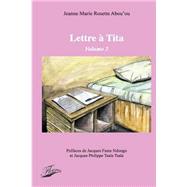 Lettre  Tita by Abou'ou, Jeanne Marie Rosette; Tsala, Jacques Philippe; Ndongo, Jacques Fame, 9781503027169