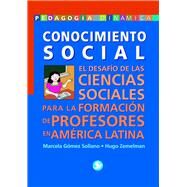 Conocimiento social El desarrollo de las ciencias sociales para la formacin de profesores en Amrica Latina by Zemelman, Hugo, 9789688607169