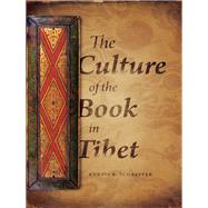 The Culture of the Book in Tibet by Schaeffer, Kurtis R., 9780231147170