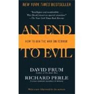 An End to Evil How to Win the War on Terror by Frum, David; Perle, Richard, 9780345477170
