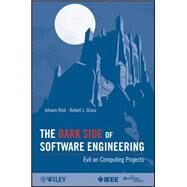The Dark Side of Software Engineering Evil on Computing Projects by Rost, Johann; Glass, Robert L., 9780470597170