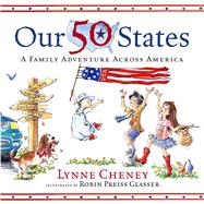 Our 50 States A Family Adventure Across America by Cheney, Lynne; Glasser, Robin  Preiss, 9780689867170