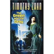 The Green And The Gray by Zahn, Timothy, 9780765307170