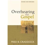 Overhearing the Gospel by Craddock, Fred B., 9780827227170