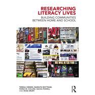 Researching Literacy Lives: Building communities between home and school by Cremin; Teresa, 9781138777170