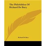 The Philobiblon Of Richard De Bury by Bury, Richard De, 9781419177170