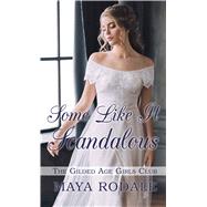 Some Like It Scandalous by Rodale, Maya, 9781432877170