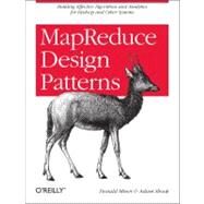 MapReduce Design Patterns by Miner, Donald; Shook, Adam, 9781449327170