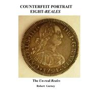 Counterfeit Portrait Eight-Reales by Gurney, Robert; Nichols, Gordon (CON); Lorenzo, John (CON), 9781500497170