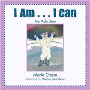 I Am I Can by Chase, Marie; Grantham, Melissa, 9781796067170