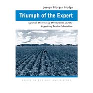 Triumph of the Expert by Hodge, Joseph Morgan, 9780821417171