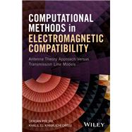 Computational Methods in Electromagnetic Compatibility Antenna Theory Approach Versus Transmission Line Models by Poljak, Dragan; Drissi, Khalil El Khamlichi, 9781119337171