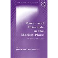 Power and Principle in the Market Place: On Ethics and Economics by Rendtorff,Jacob Dahl, 9781409407171