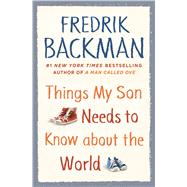Things My Son Needs to Know About the World by Backman, Fredrik, 9781432867171