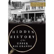 Hidden History of the Upper Rio Grande by Wagner, Sandra; Wetherill, Carol Ann, 9781467137171