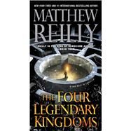 The Four Legendary Kingdoms by Reilly, Matthew, 9781501167171