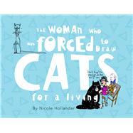 The Woman Who Was Forced to Draw Cats for a Living by Hollander, Nicole, 9781954907171