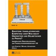 Bausteine Translatorischer Kompetenz Oder Was Macht bersetzer Und Dolmetscher Zu Profis? by Zybatow, Lew; Ustaszewski, Michael, 9783631657171