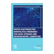Photo-electroactive Non-volatile Memories for Data Storage and Neuromorphic Computing by Han, Su-ting; Zhou, Ye, 9780128197172