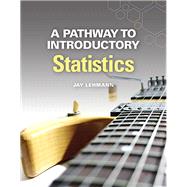 A Pathway to Introductory Statistics by Lehmann, Jay, 9780134107172
