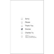 Sorry Please Thank You : Stories by YU, CHARLES, 9780307907172