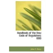 Handbook of the New Code of Regulations 1880 by Moss, John P., 9780554897172
