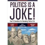 Politics Is a Joke!: How TV Comedians Are Remaking Political Life by Lichter,S. Robert, 9780813347172