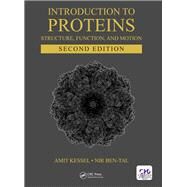 Introduction to Proteins: Structure, Function, and Motion, Second Edition by Kessel; Amit, 9781498747172