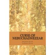 Curse of Nebuchadnezzar by Payne, Anthony Darnell, 9781503067172