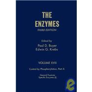 The Enzymes: Control by Phosphorylation, Part A : General Features, Specific Enzymes by Boyer, Paul D.; Krebs, Edwin G., 9780121227173