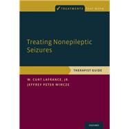 Treating Nonepileptic Seizures Therapist Guide by LaFrance, W. Curt; Wincze, Jeffrey Peter, 9780199307173