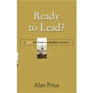 Ready to Lead? : A Story for Leaders and Their Mentors by Alan Price (Cambridge, Massachusetts), 9780470947173