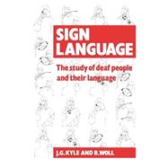 Sign Language: The Study of Deaf People and their Language by Jim G. Kyle , Bencie Woll , G. Pullen , F. Maddix, 9780521357173